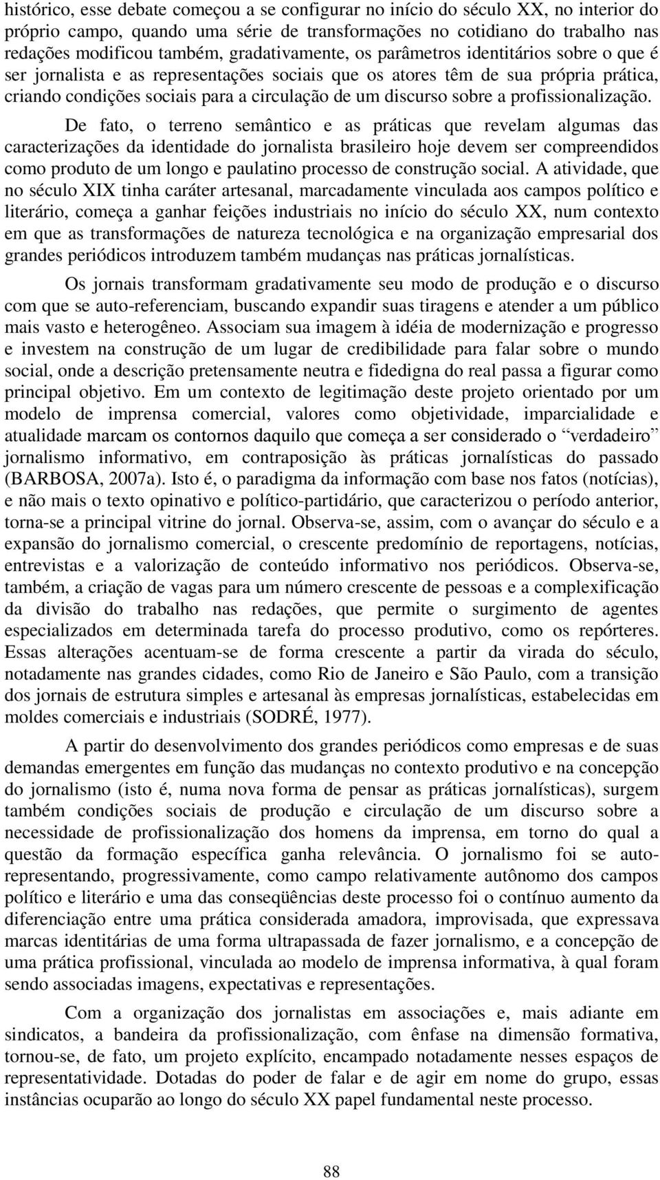 discurso sobre a profissionalização.