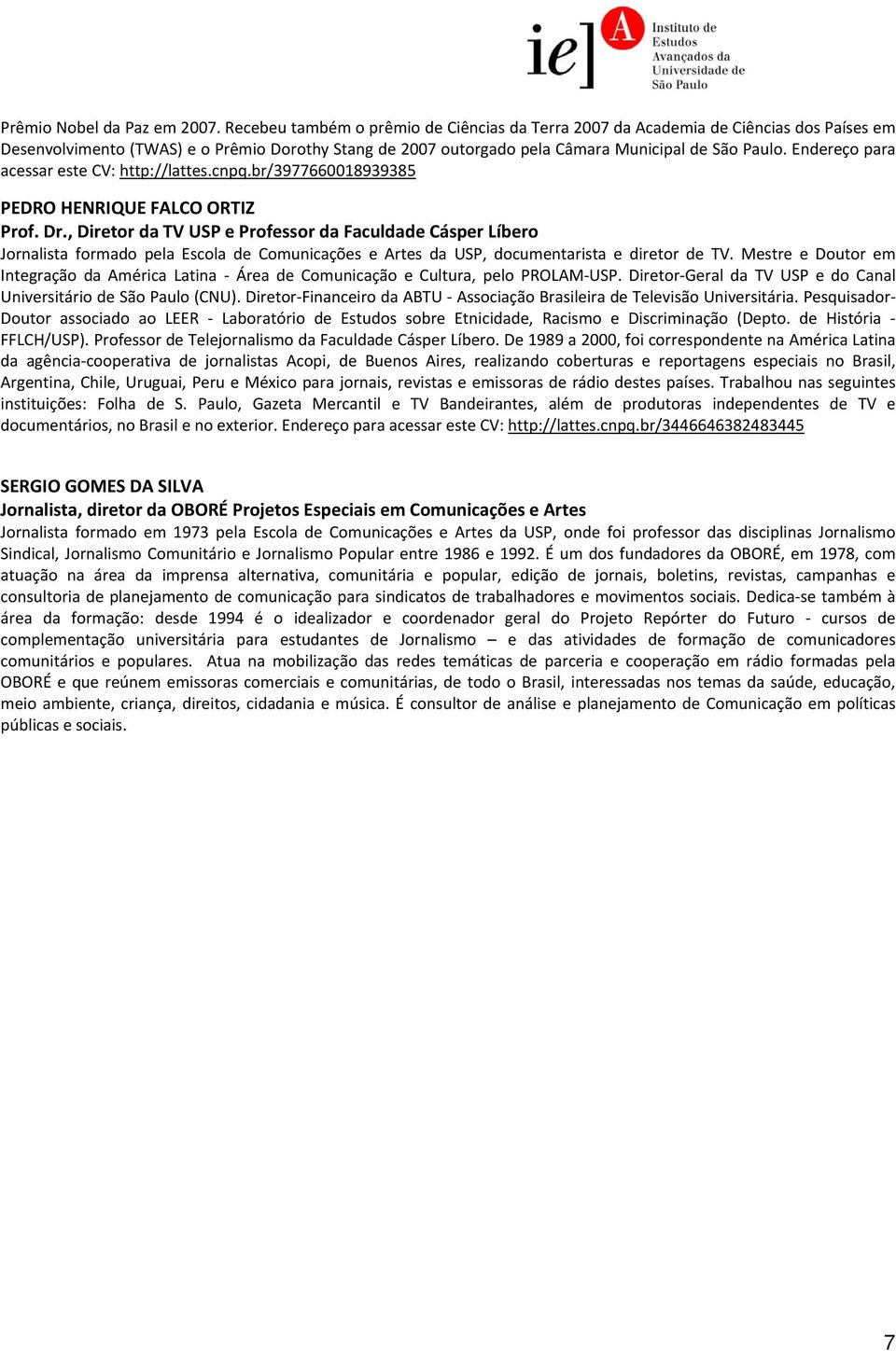 Endereço para acessar este CV: http://lattes.cnpq.br/3977660018939385 PEDRO HENRIQUE FALCO ORTIZ Prof. Dr.