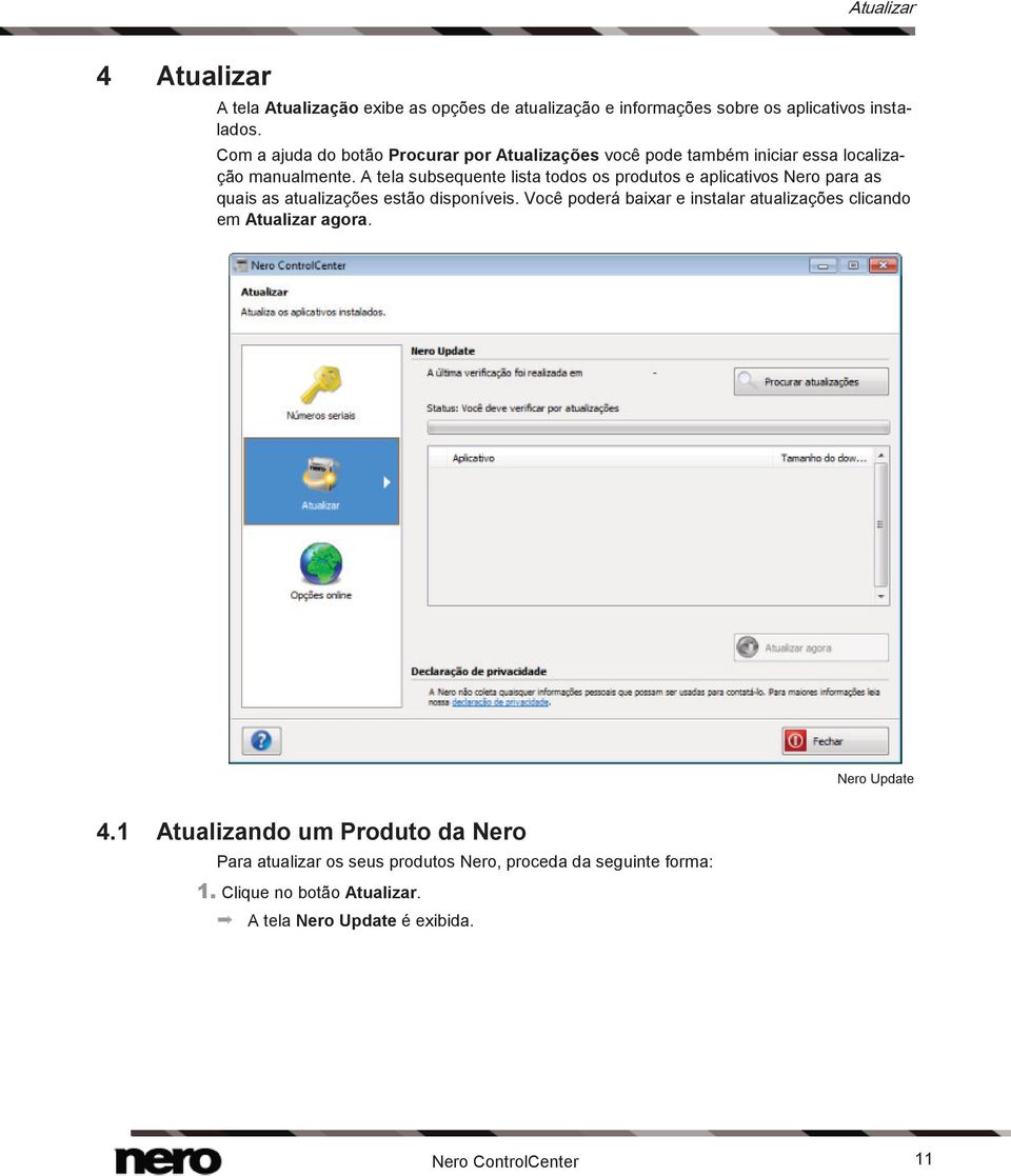 A tela subsequente lista todos os produtos e aplicativos Nero para as quais as atualizações estão disponíveis.
