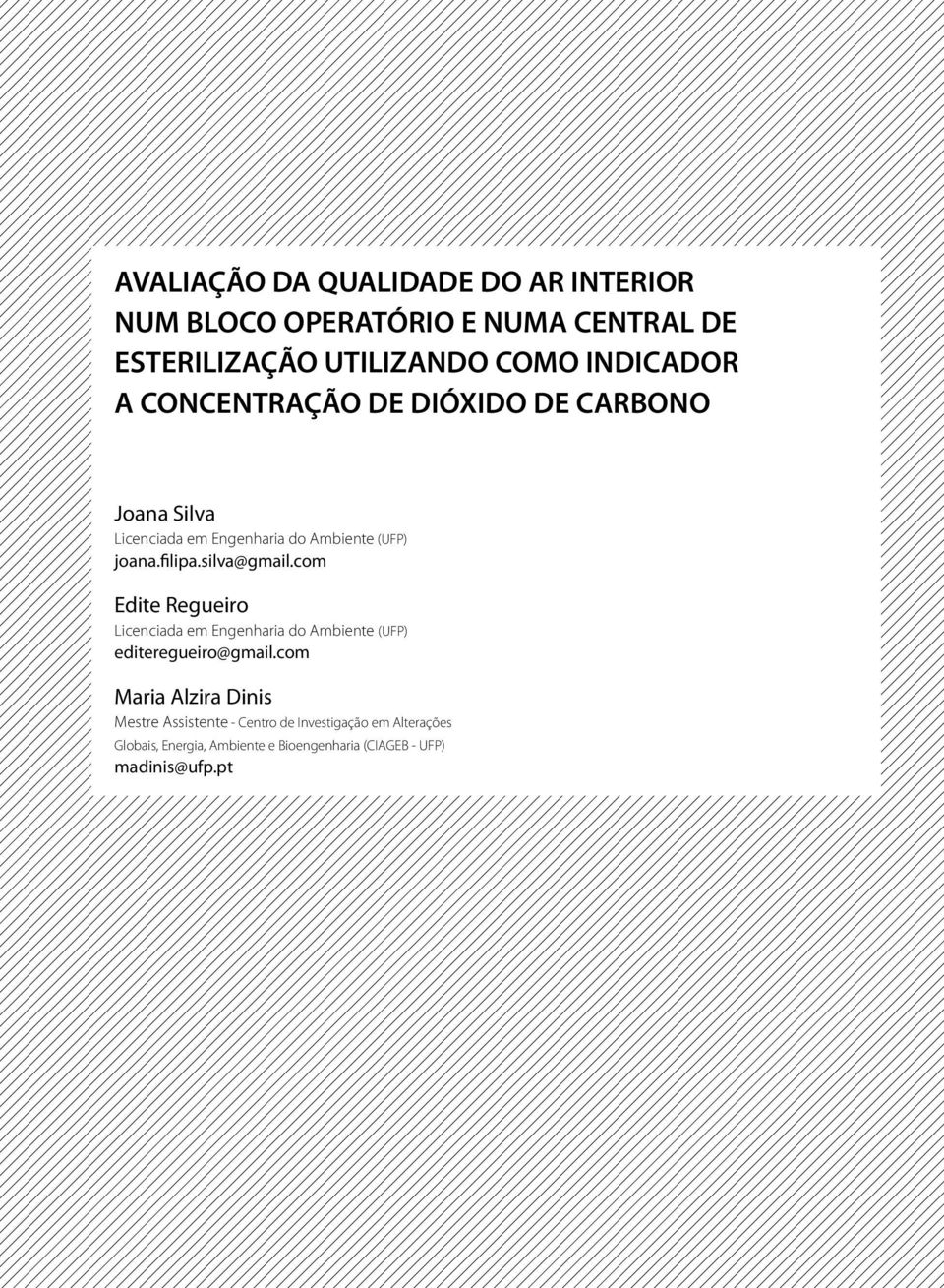 com Edite Regueiro Licenciada em Engenharia do Ambiente (UFP) editeregueiro@gmail.