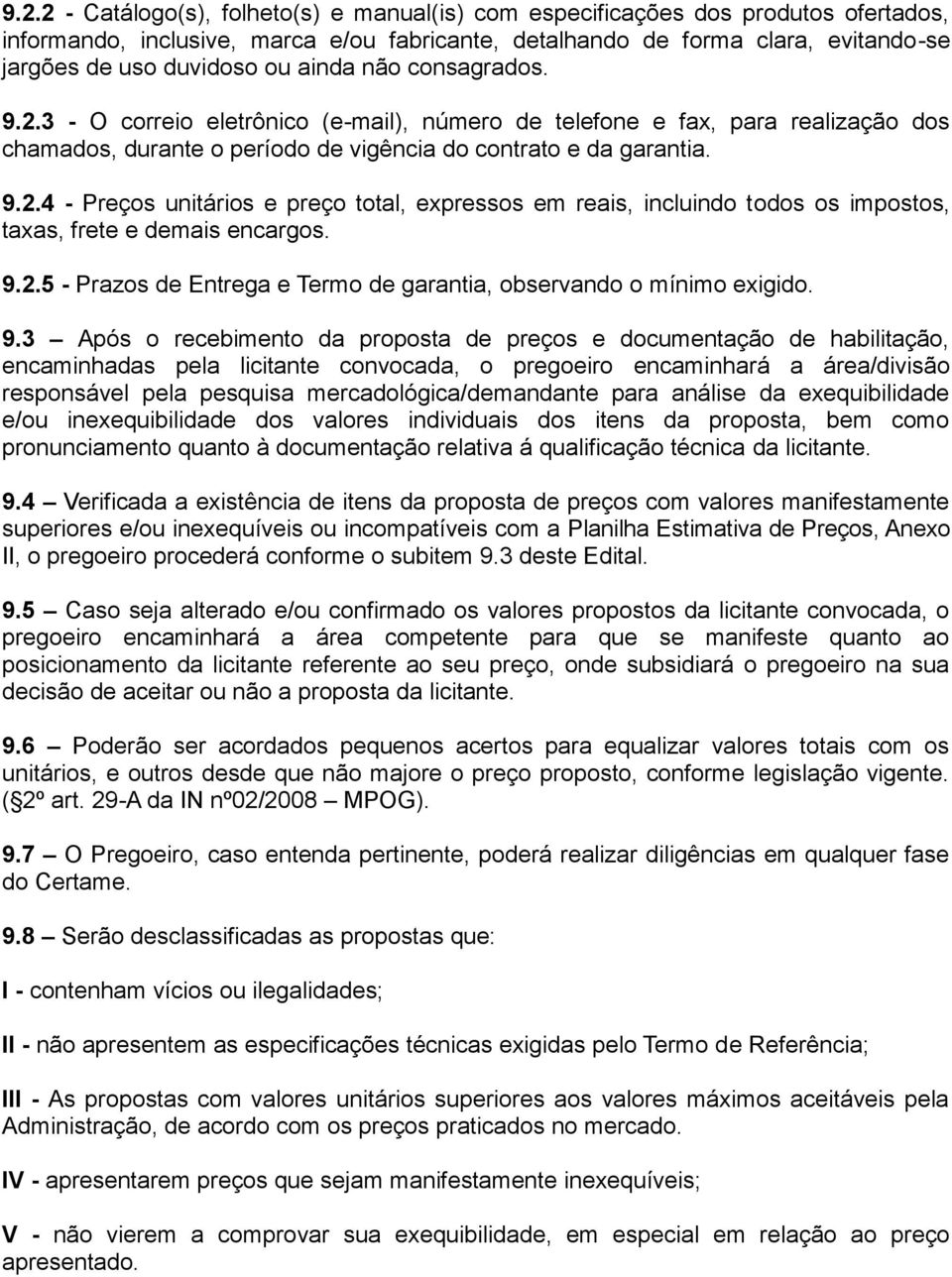 9.2.5 - Prazos de Entrega e Termo de garantia, observando o mínimo exigido. 9.