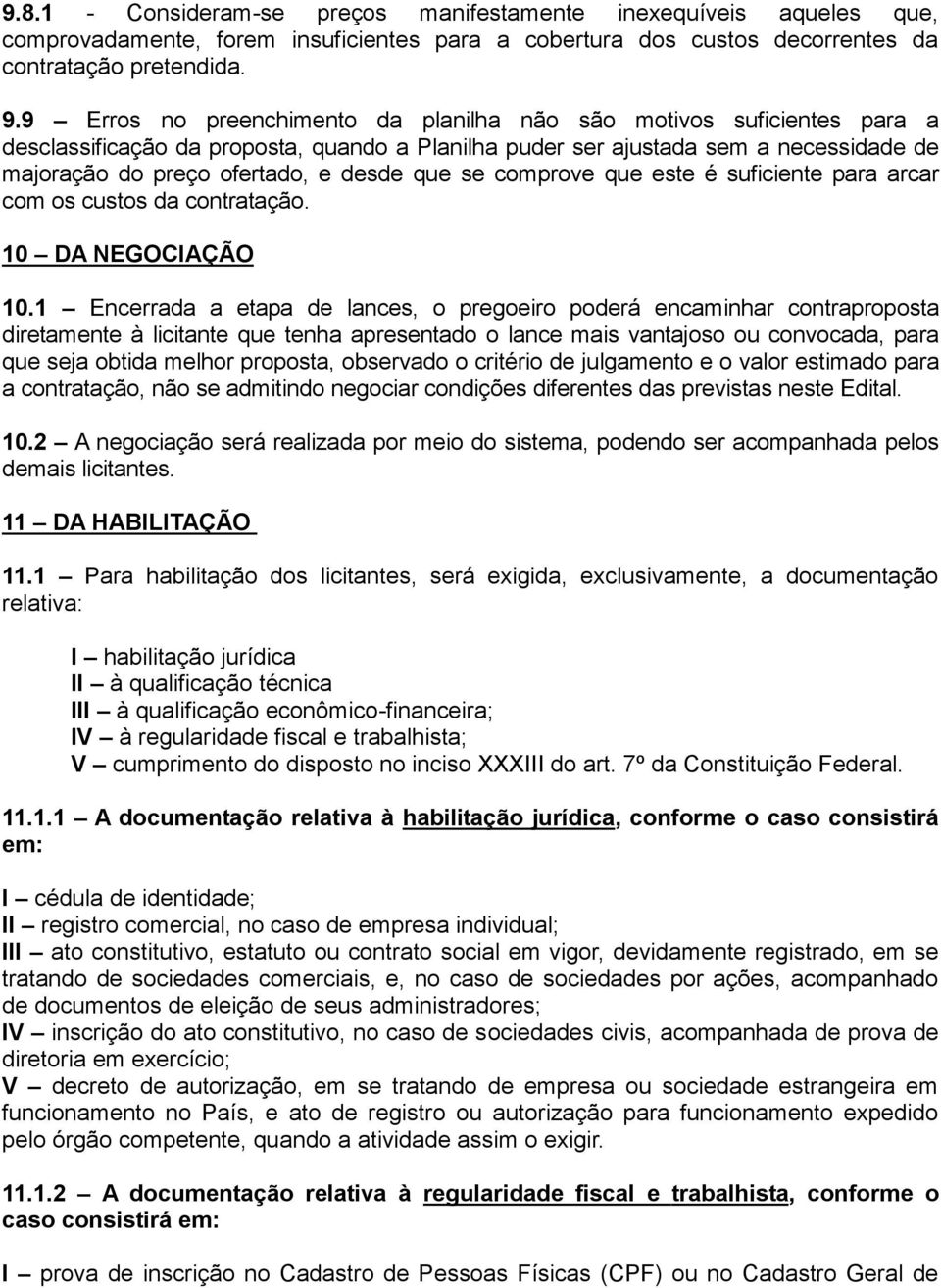 que se comprove que este é suficiente para arcar com os custos da contratação. 10 DA NEGOCIAÇÃO 10.