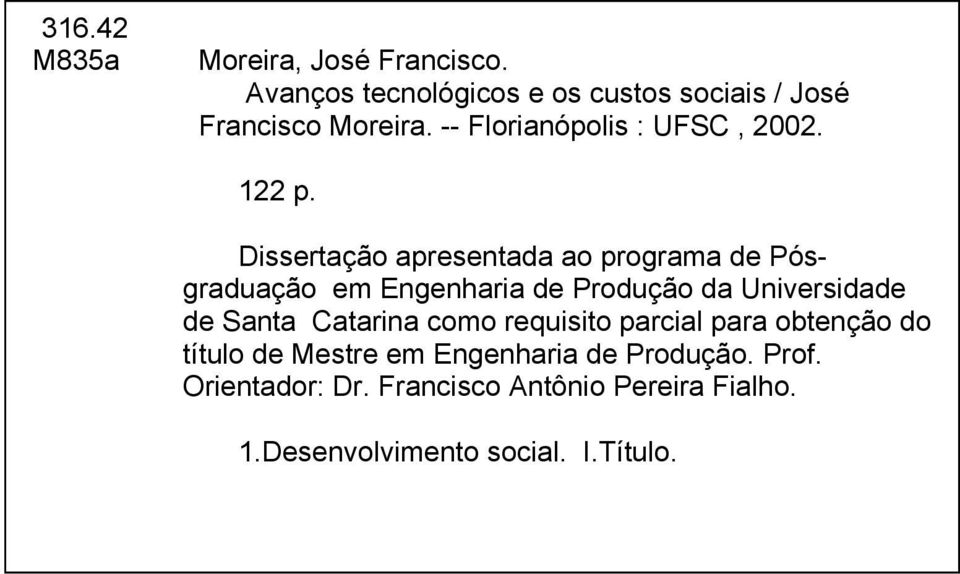 Dissertação apresentada ao programa de Pósgraduação em Engenharia de Produção da Universidade de Santa