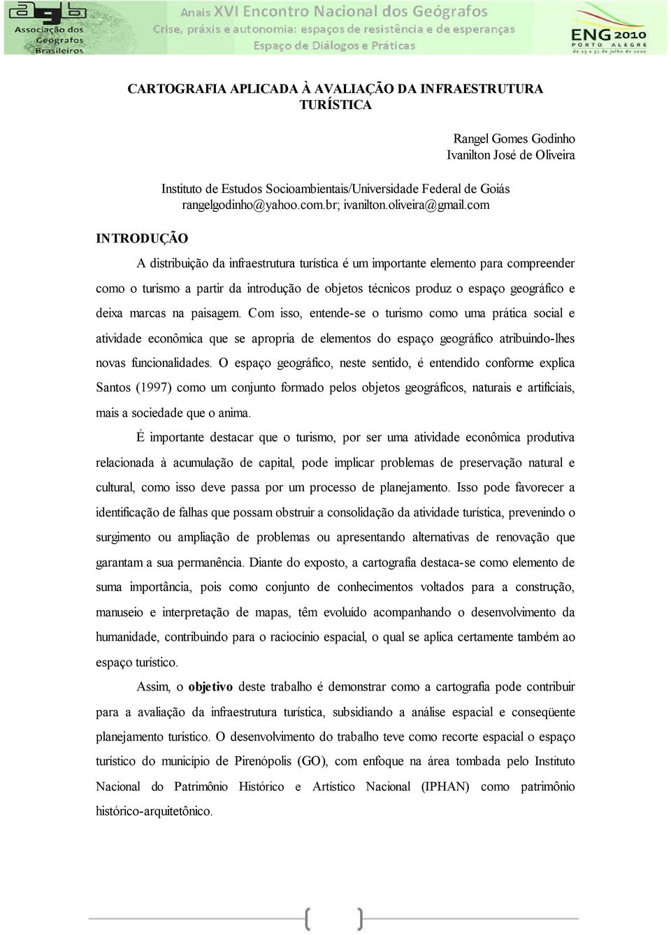 produz o espaço geográfico e deixa marcas na paisagem.