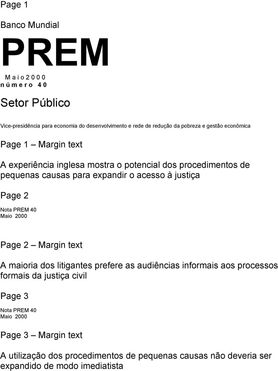 à justiça Page 2 Nota PREM 40 Maio 2000 Page 2 Margin text A maioria dos litigantes prefere as audiências informais aos processos formais da