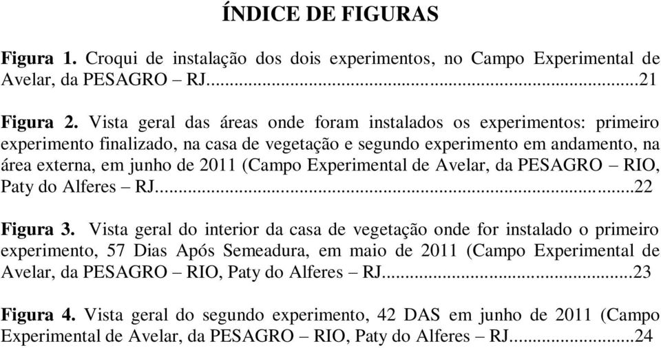 (Campo Experimental de Avelar, da PESAGRO RIO, Paty do Alferes RJ...22 Figura 3.