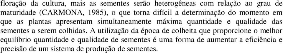 qualidade das sementes a serem colhidas.