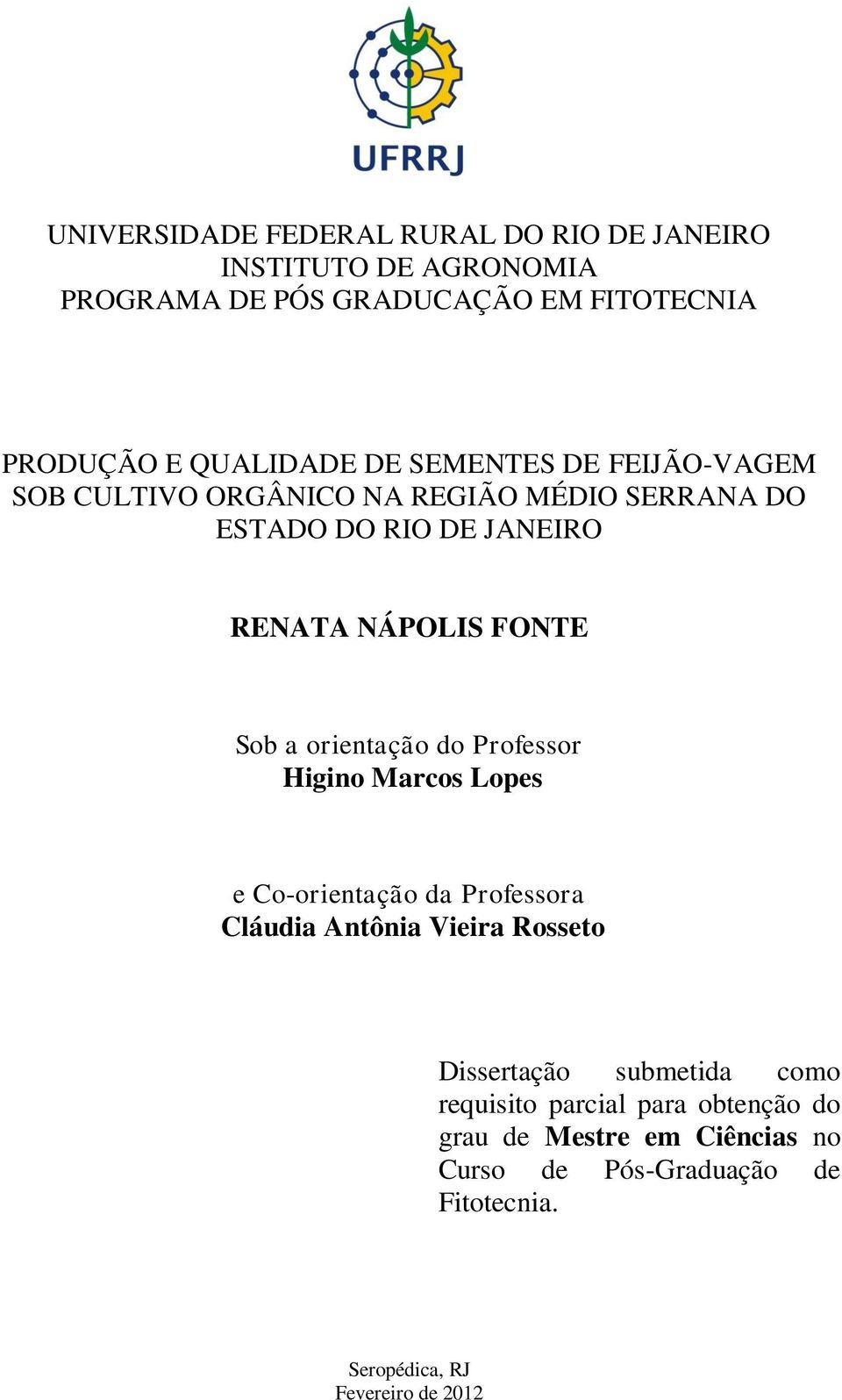 orientação do Professor Higino Marcos Lopes e Co-orientação da Professora Cláudia Antônia Vieira Rosseto Dissertação submetida como