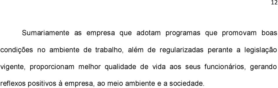 legislação vigente, proporcionam melhor qualidade de vida aos seus