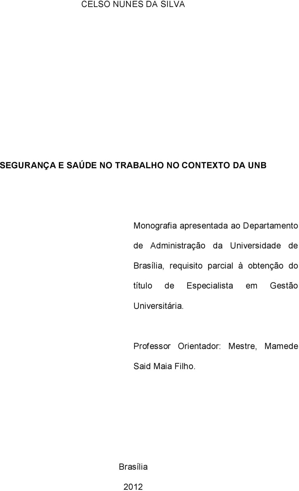 Brasília, requisito parcial à obtenção do título de Especialista em Gestão