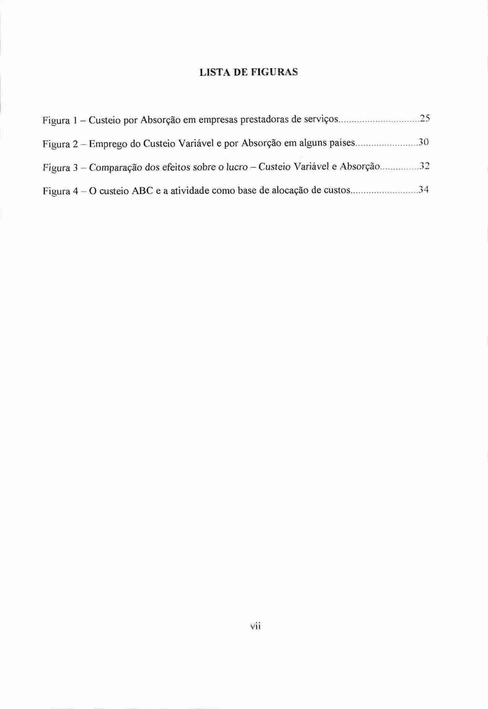 países 30 Figura 3 Comparação dos efeitos sobre o lucro Custeio Variável e