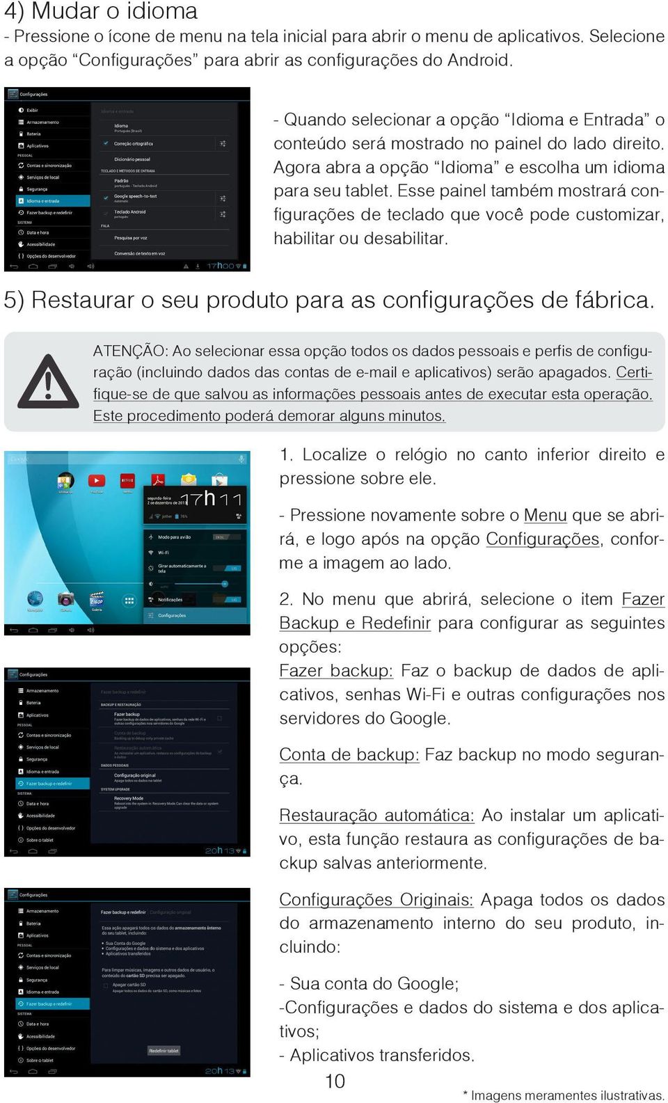 Esse painel também mostrará configurações de teclado que você pode customizar, habilitar ou desabilitar. 5) Restaurar o seu produto para as configurações de fábrica.