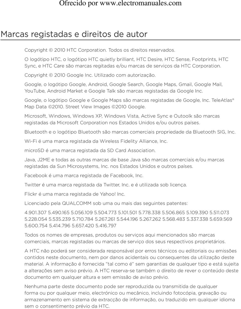 Utilizado com autorização. Google, o logótipo Google, Android, Google Search, Google Maps, Gmail, Google Mail, YouTube, Android Market e Google Talk são marcas registadas da Google Inc.