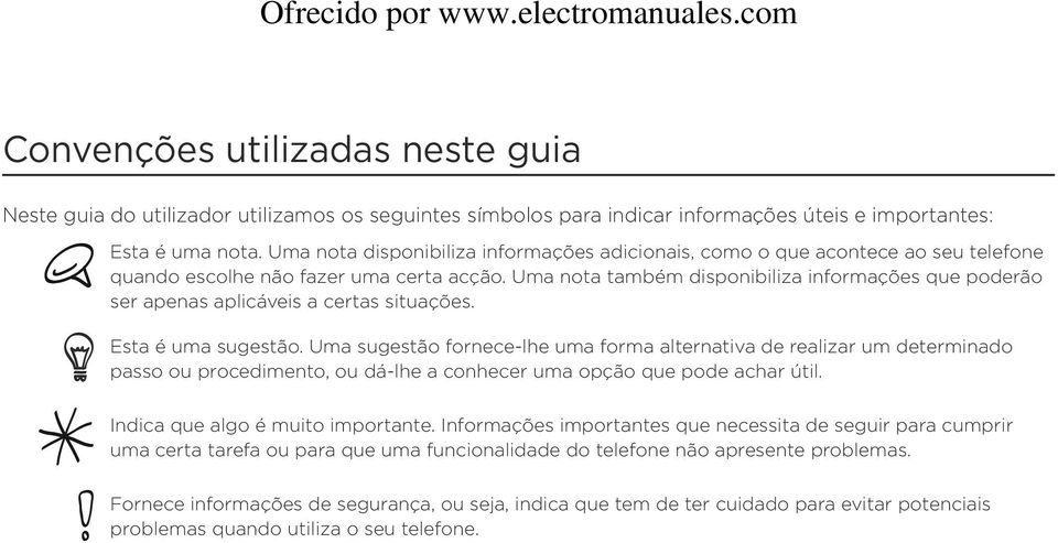 Uma nota também disponibiliza informações que poderão ser apenas aplicáveis a certas situações. Esta é uma sugestão.