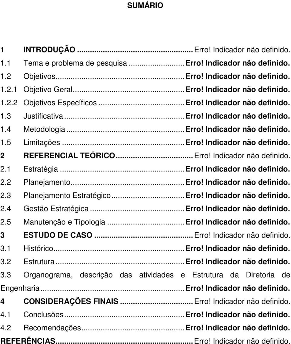 .. Erro! Indicador não definido. 2.1 Estratégia... Erro! Indicador não definido. 2.2 Planejamento... Erro! Indicador não definido. 2.3 Planejamento Estratégico... Erro! Indicador não definido. 2.4 Gestão Estratégica.