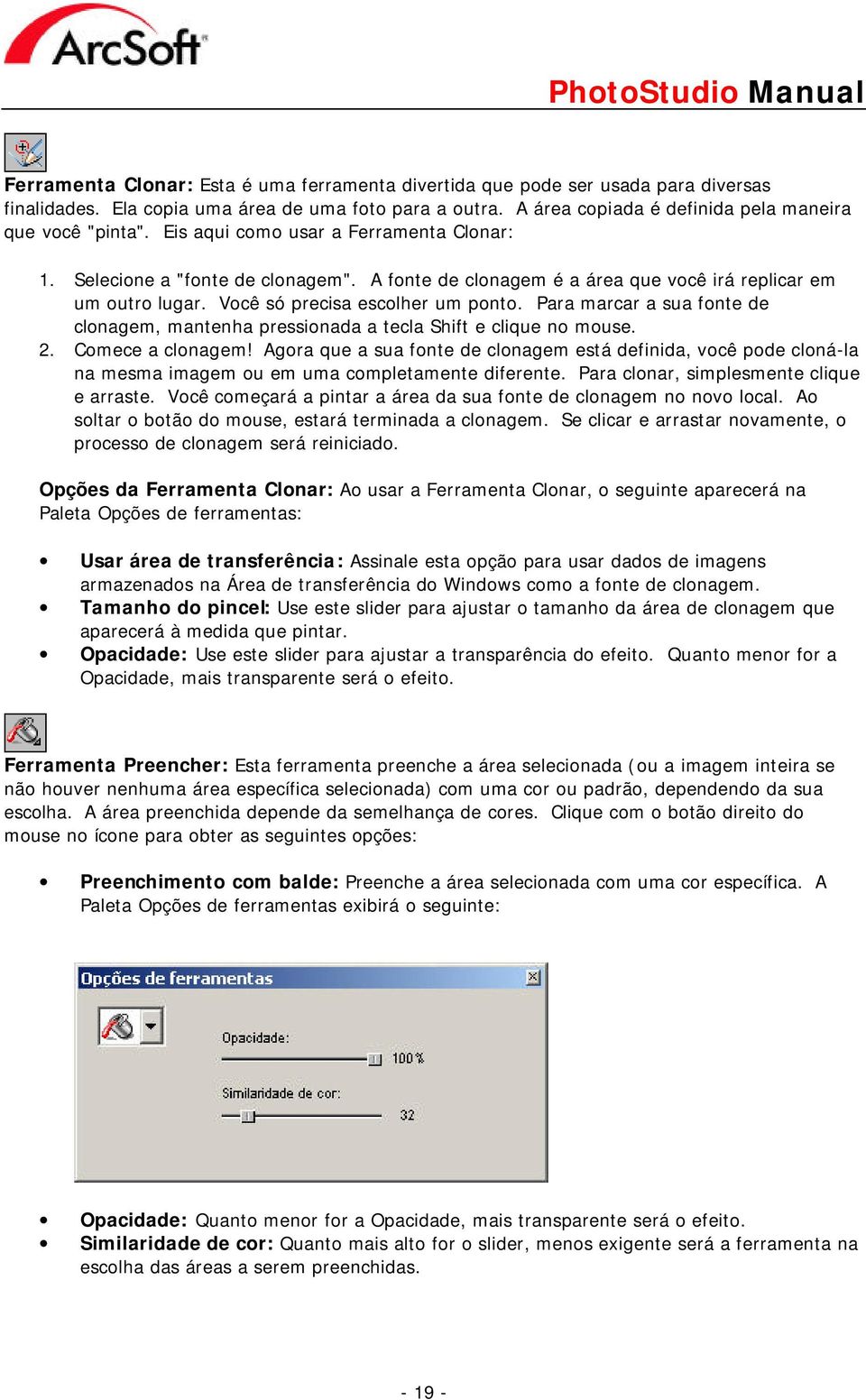 Para marcar a sua fonte de clonagem, mantenha pressionada a tecla Shift e clique no mouse. 2. Comece a clonagem!