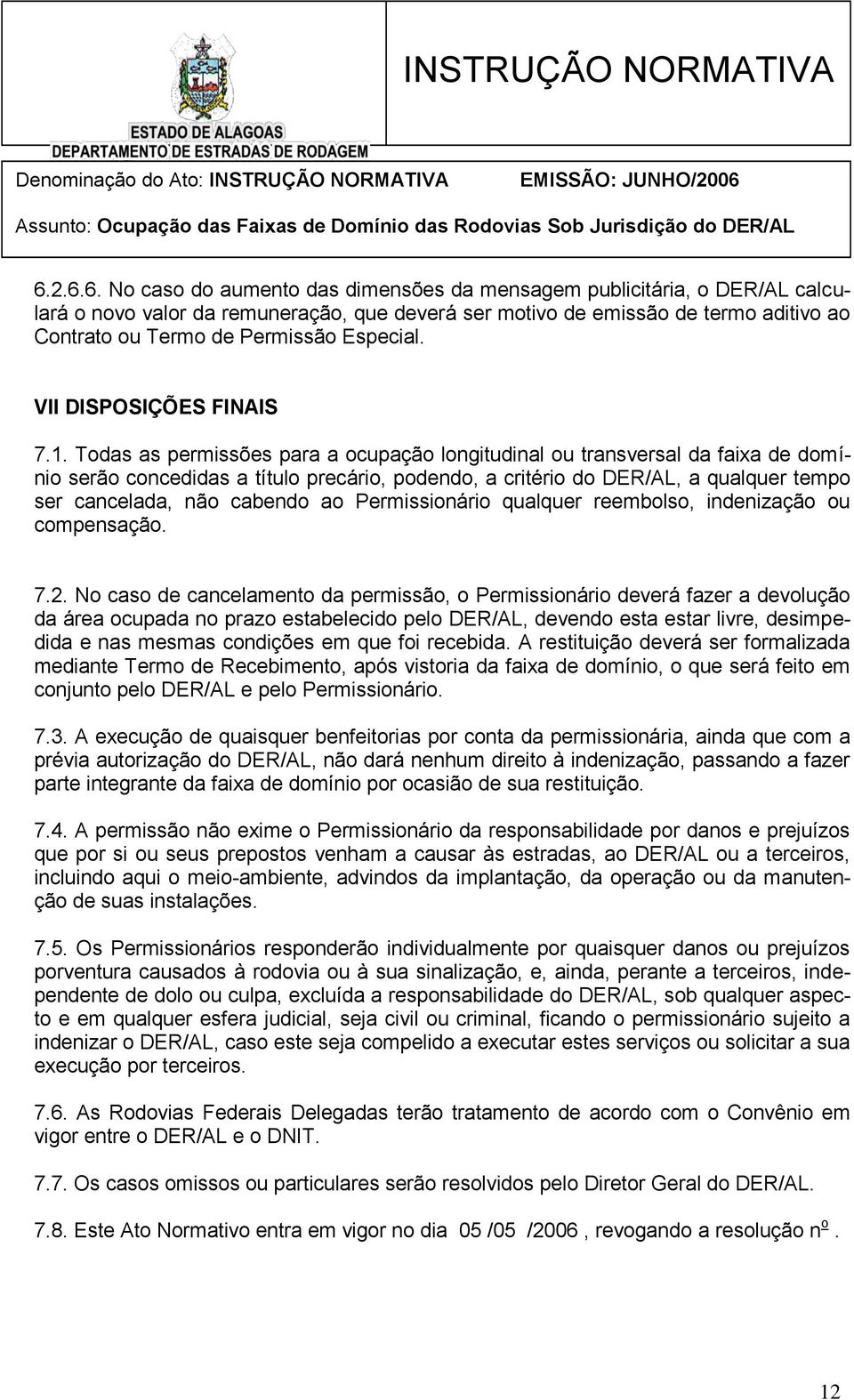 Especial. VII DISPOSIÇÕES FINAIS 7.1.