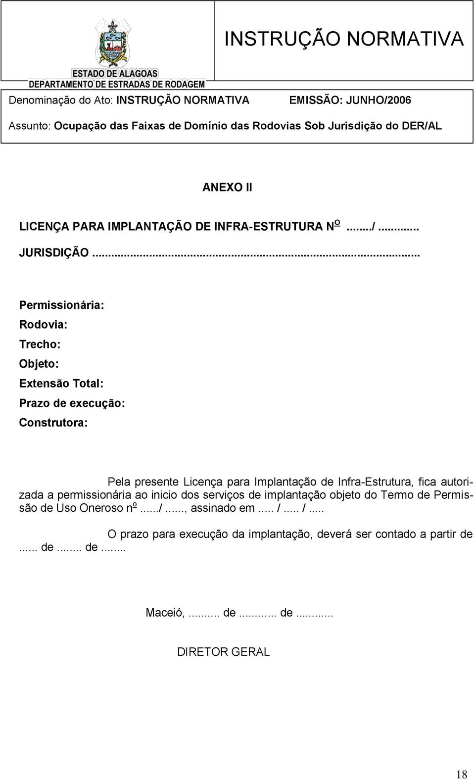 Implantação de Infra-Estrutura, fica autorizada a permissionária ao inicio dos serviços de implantação objeto do Termo de