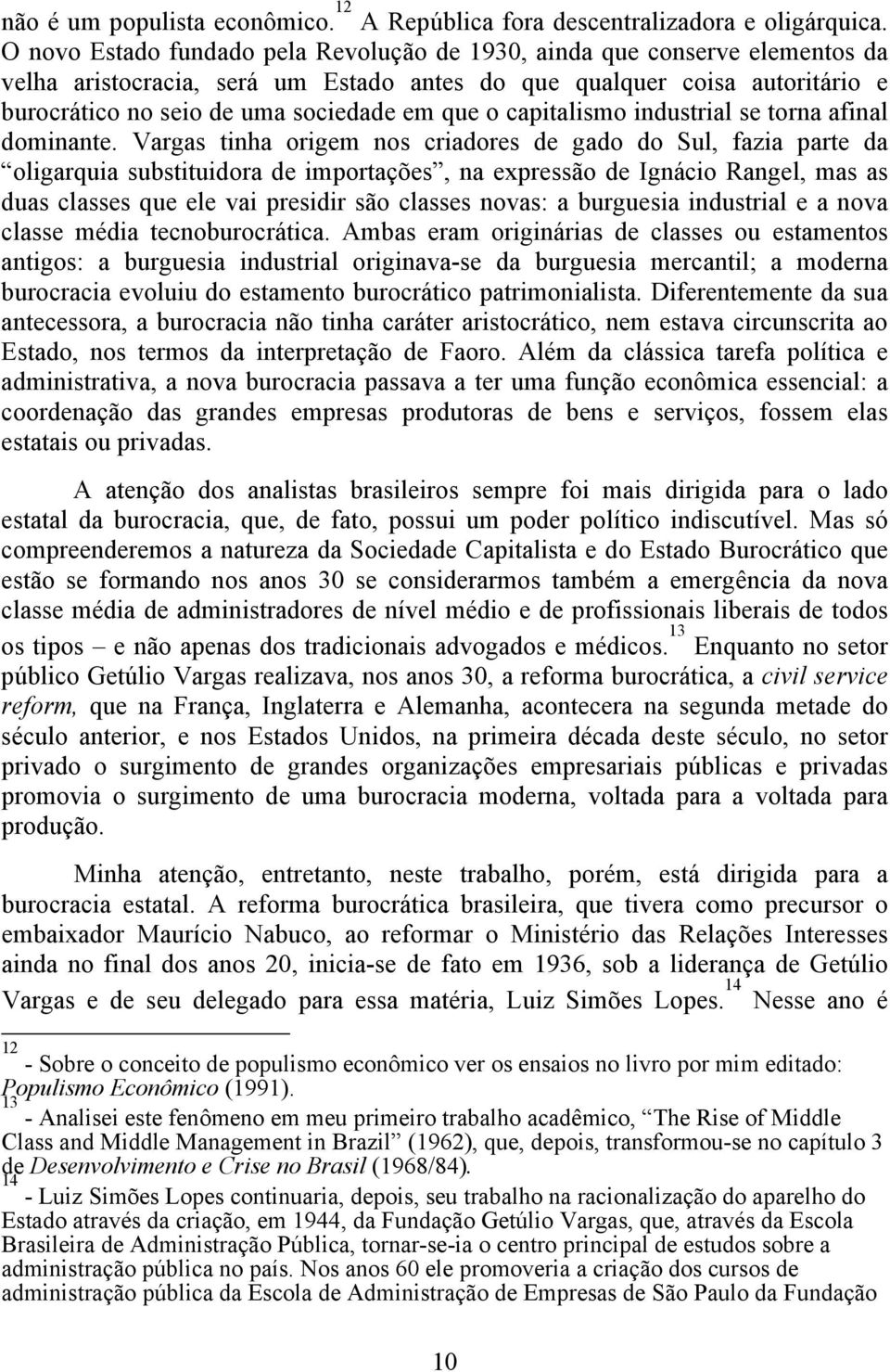 o capitalismo industrial se torna afinal dominante.