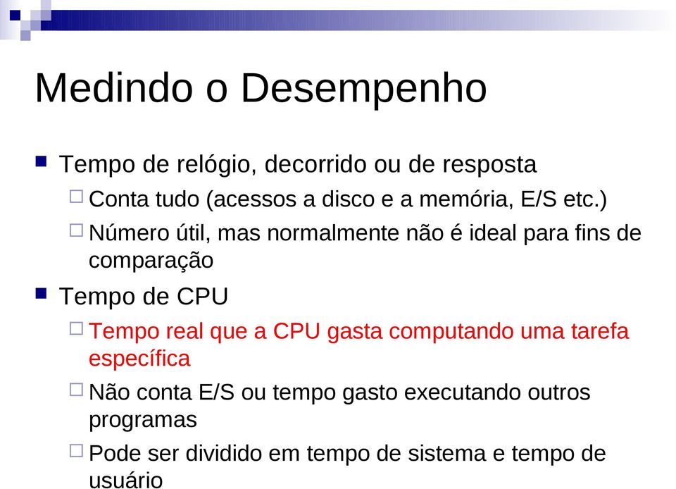 ) Número útil, mas normalmente não é ideal para fins de comparação Tempo de CPU Tempo real