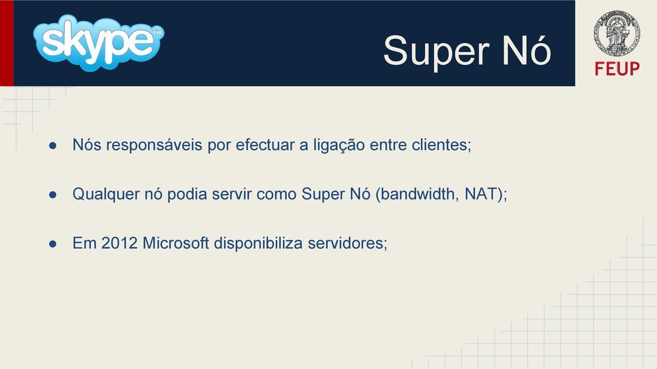 servir como Super Nó (bandwidth, NAT); Em