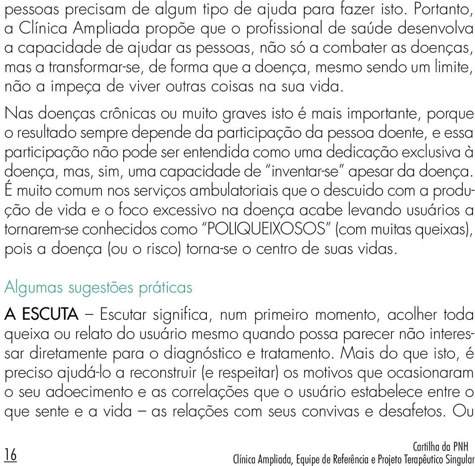 limite, não a impeça de viver outras coisas na sua vida.