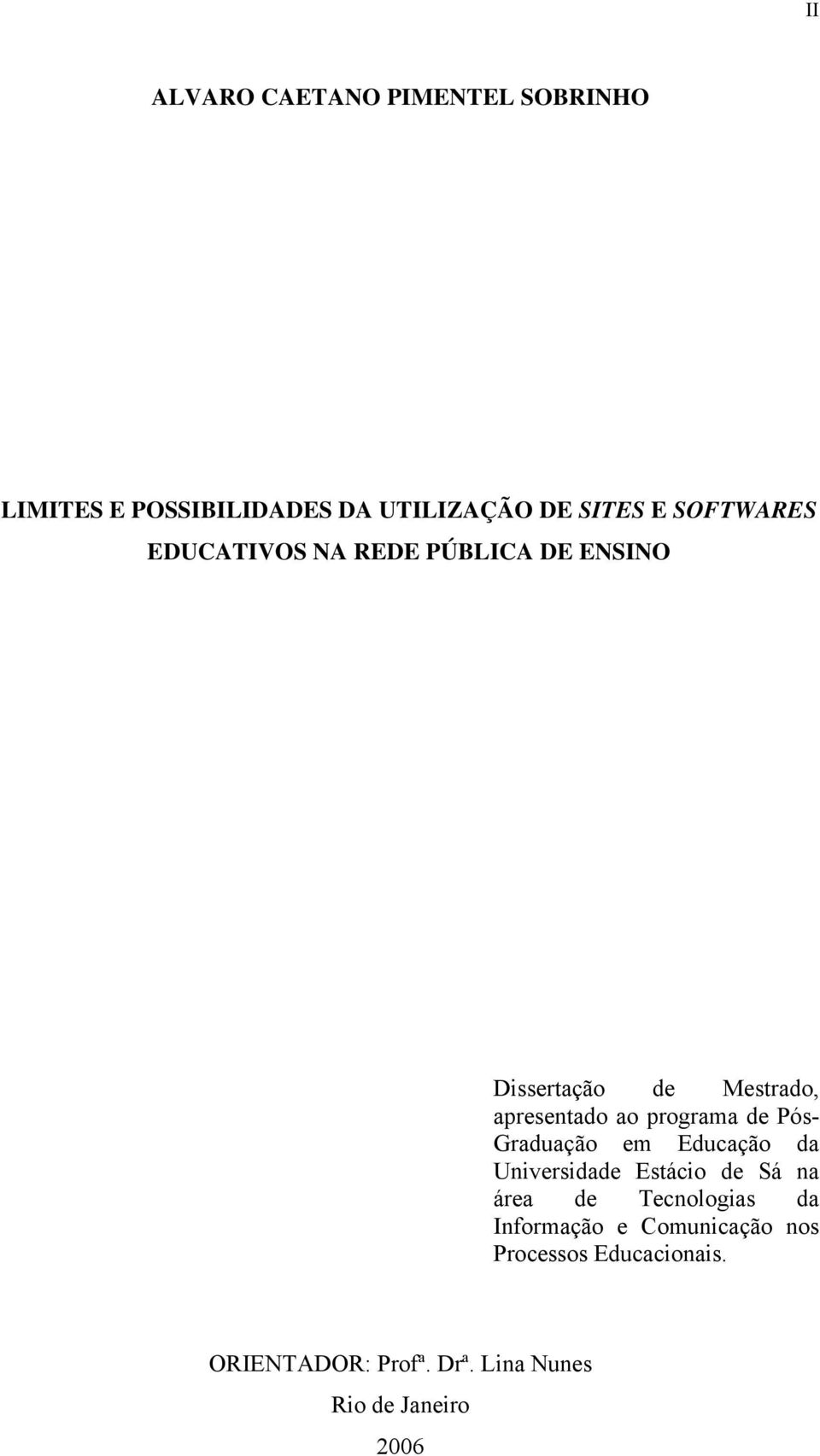 programa de Pós- Graduação em Educação da Universidade Estácio de Sá na área de Tecnologias