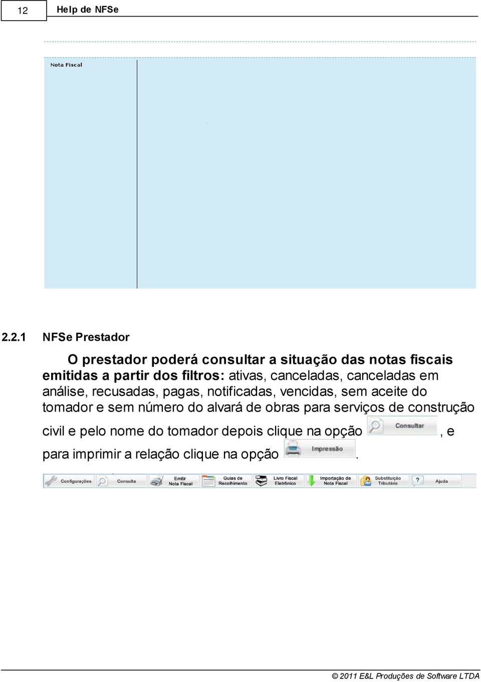 notificadas, vencidas, sem aceite do tomador e sem número do alvará de obras para serviços de