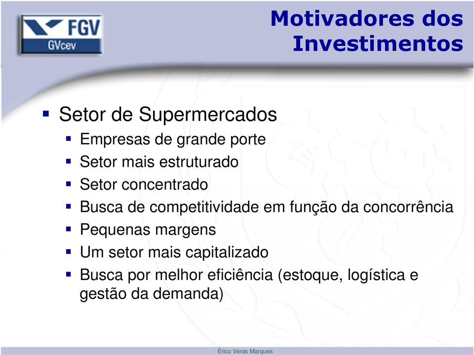 competitividade em função da concorrência Pequenas margens Um setor