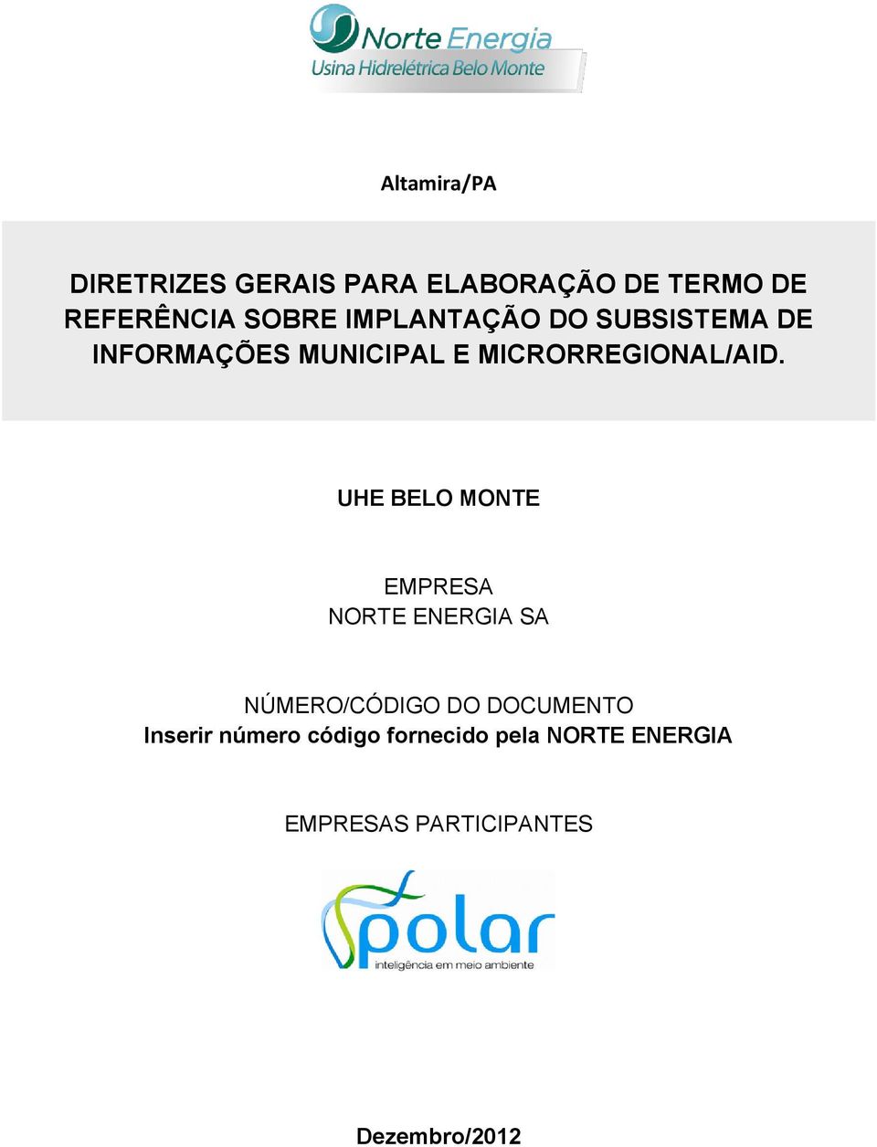 UHE BELO MONTE EMPRESA NORTE ENERGIA SA NÚMERO/CÓDIGO DO DOCUMENTO Inserir