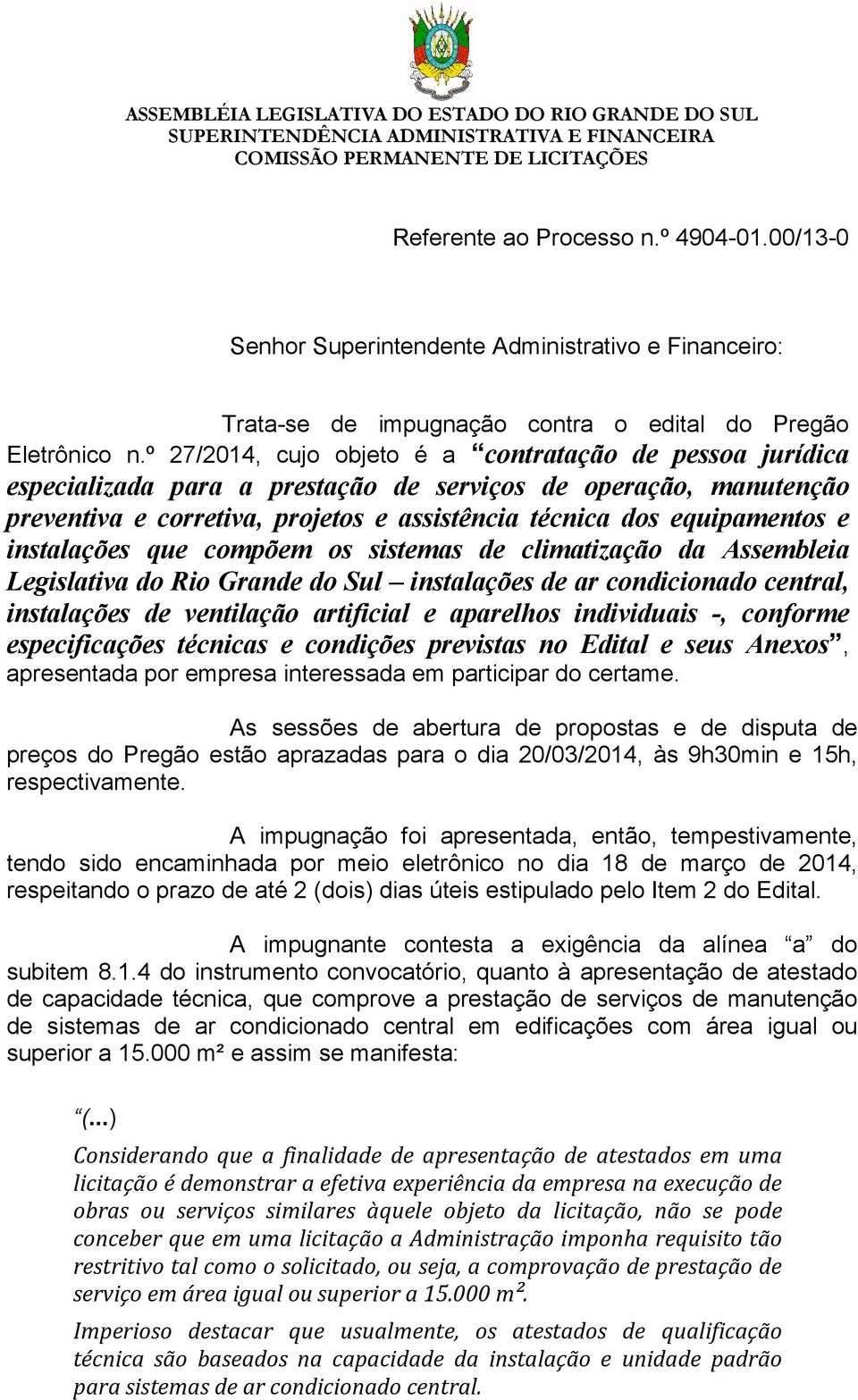 instalações que compõem os sistemas de climatização da Assembleia Legislativa do Rio Grande do Sul instalações de ar condicionado central, instalações de ventilação artificial e aparelhos individuais