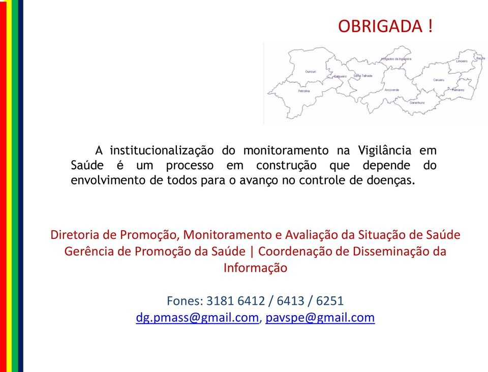 depende do envolvimento de todos para o avanço no controle de doenças.