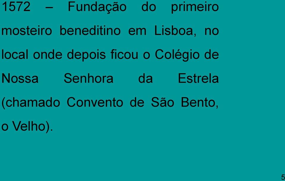 depois ficou o Colégio de Nossa Senhora