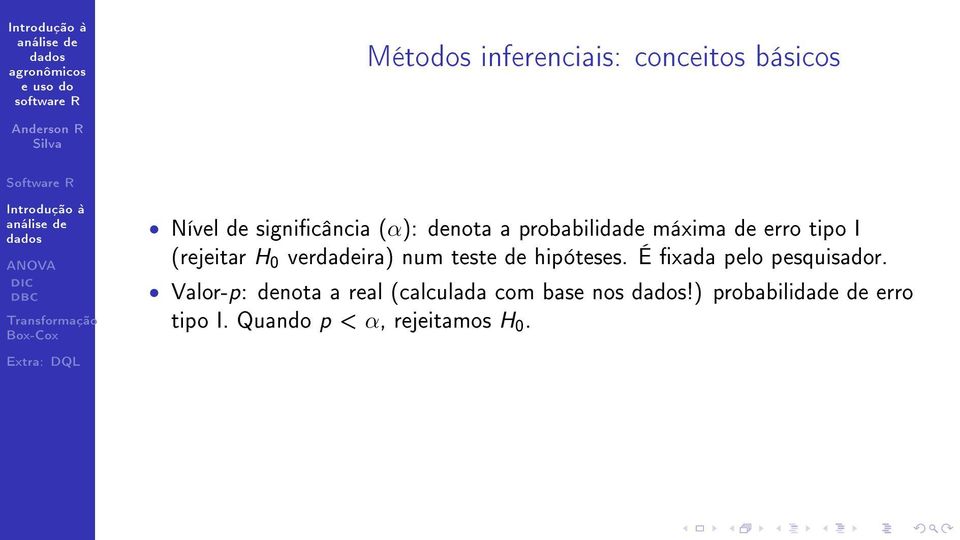 de hipóteses. É xada pelo pesquisador.