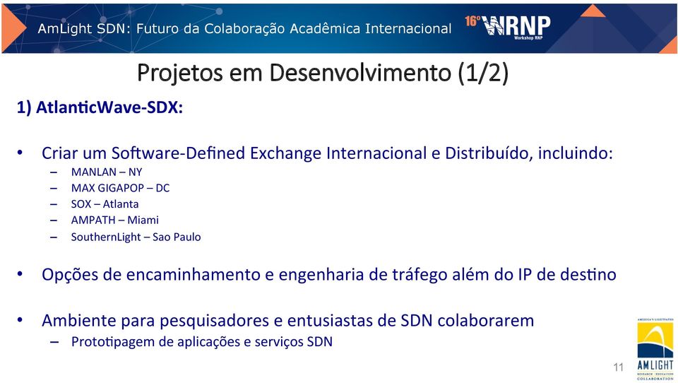 SouthernLight Sao Paulo Opções de encaminhamento e engenharia de tráfego além do IP de des?