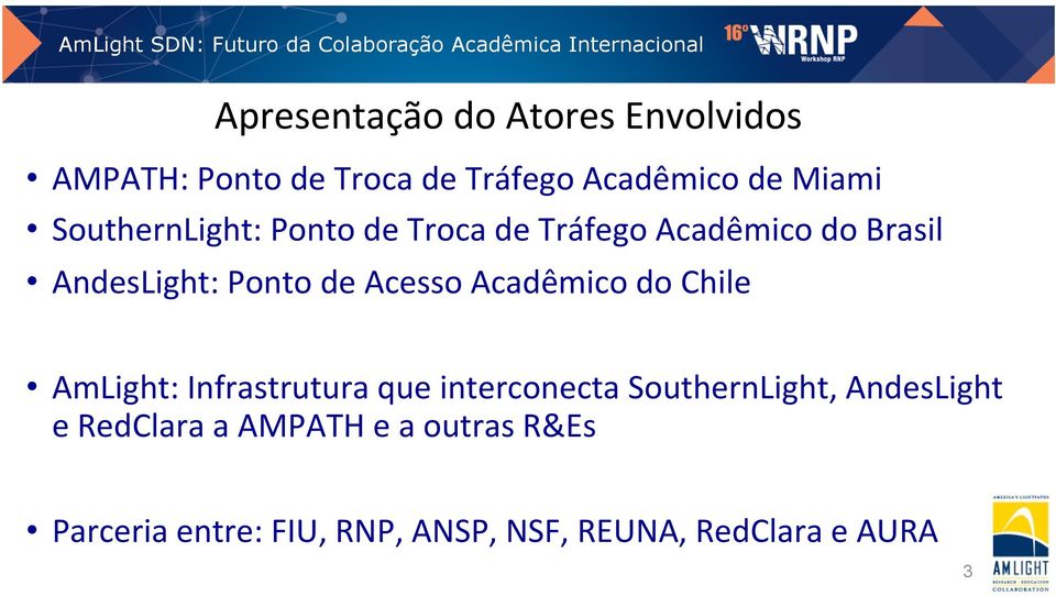 Acadêmico do Chile AmLight: Infrastrutura que interconecta SouthernLight, AndesLight e