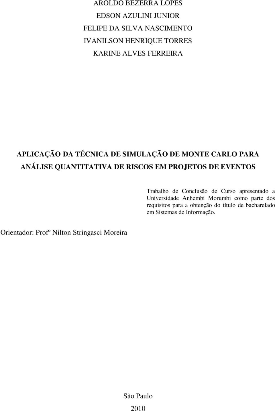 EVENTOS Trabalho de Conclusão de Curso apresentado a Universidade Anhembi Morumbi como parte dos requisitos para