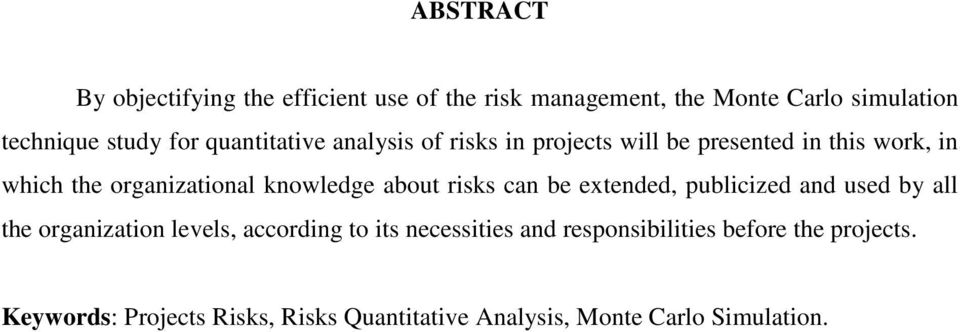 about risks can be extended, publicized and used by all the organization levels, according to its necessities and
