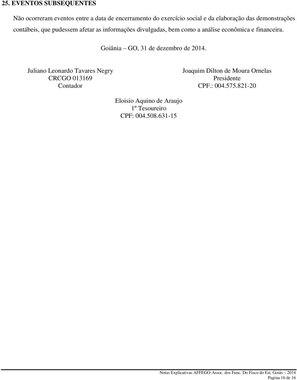 financeira. Goiânia GO, 31 de dezembro de 2014.