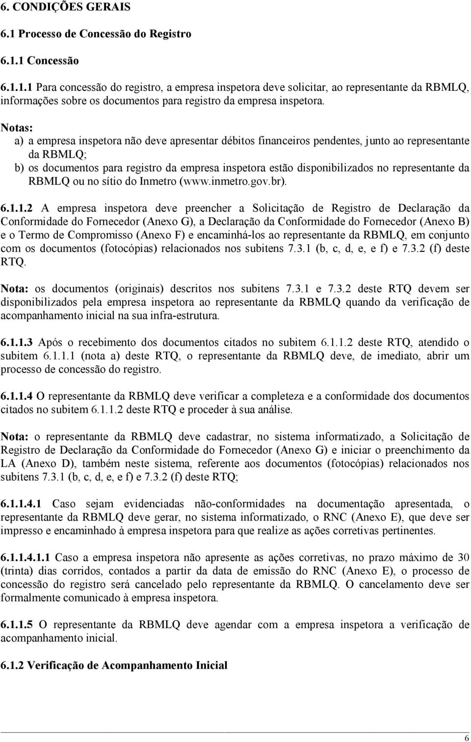 representante da RBMLQ ou no sítio do Inmetro (www.inmetro.gov.br). 6.1.
