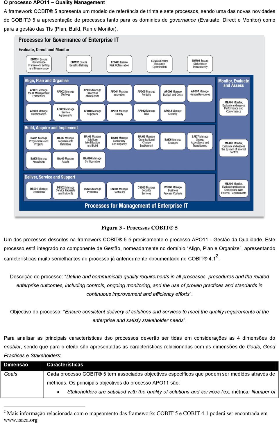 Figura 3 - Processos COBIT 5 Um dos processos descritos na framework COBIT 5 é precisamente o processo APO11 - Gestão da Qualidade.