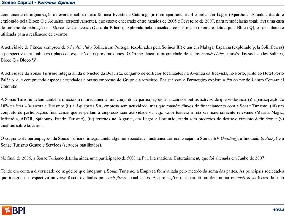 Ribeira, explorada pela sociedade com o mesmo nome e detida pela Bloco Q), essencialmente utilizada para a realização de eventos.