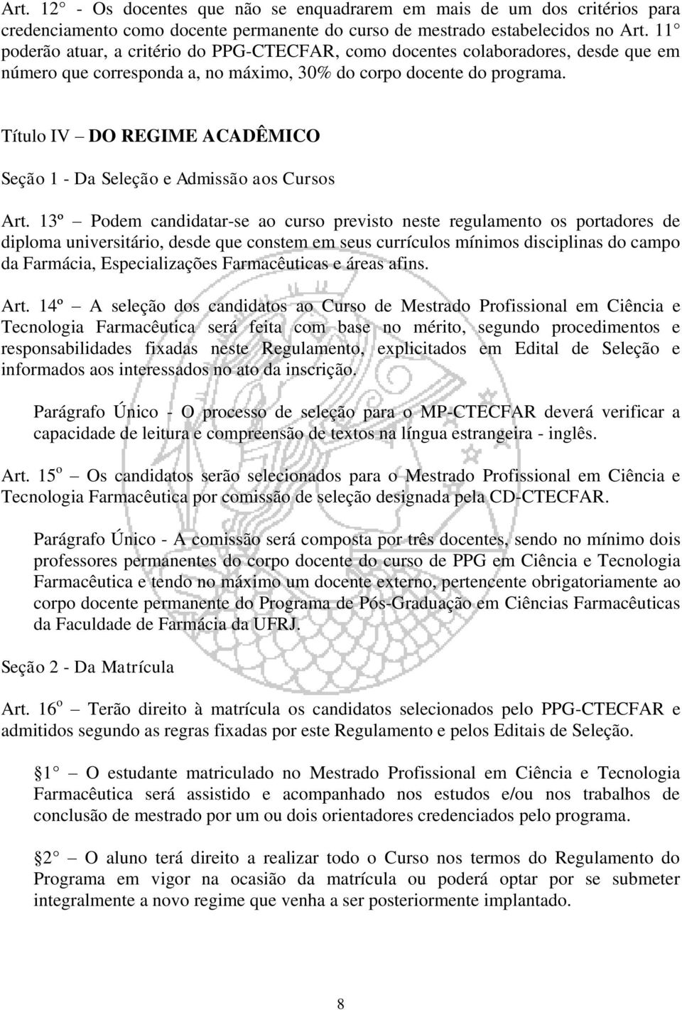 Título IV DO REGIME ACADÊMICO Seção 1 - Da Seleção e Admissão aos Cursos Art.