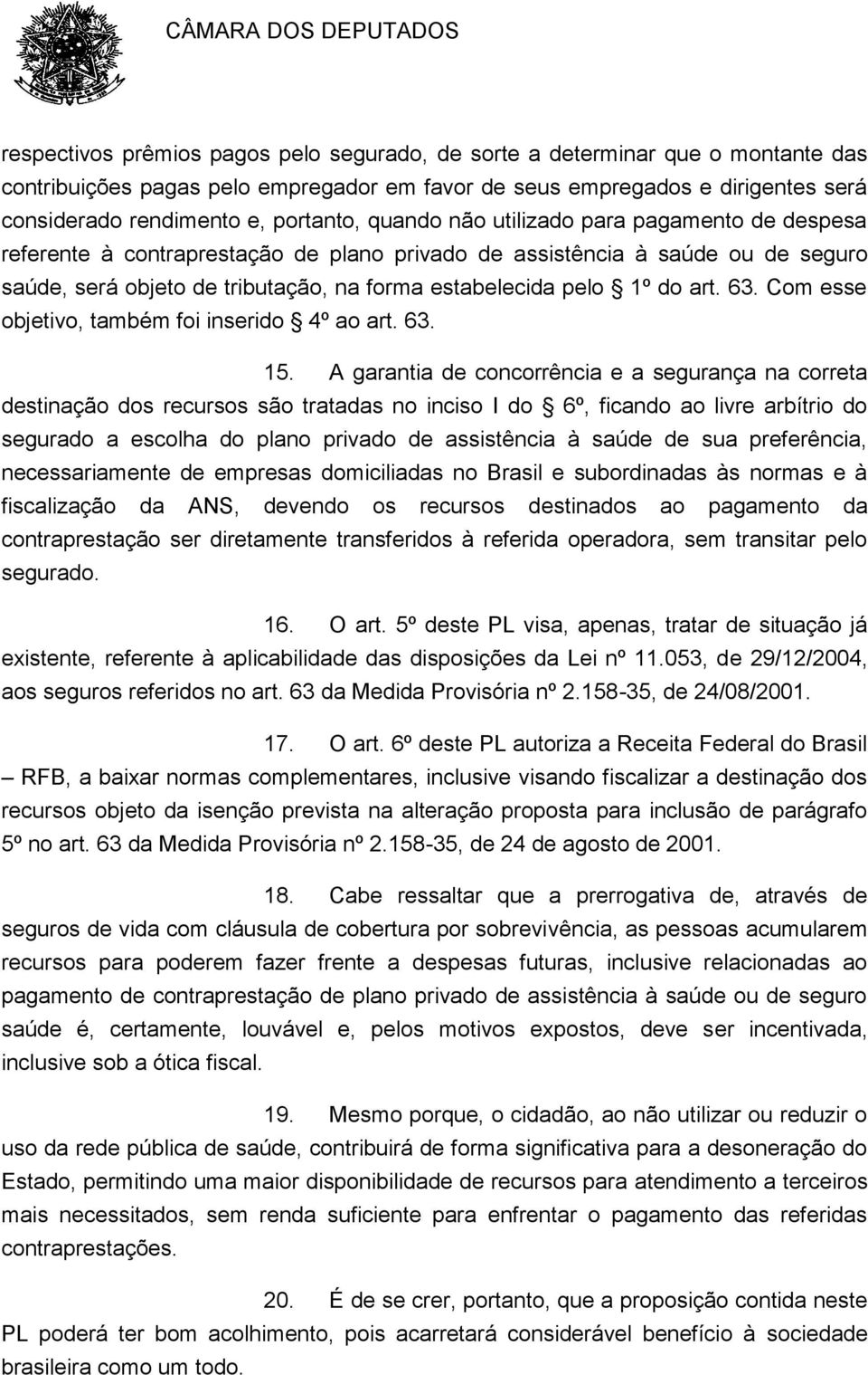 63. Com esse objetivo, também foi inserido 4º ao art. 63. 15.