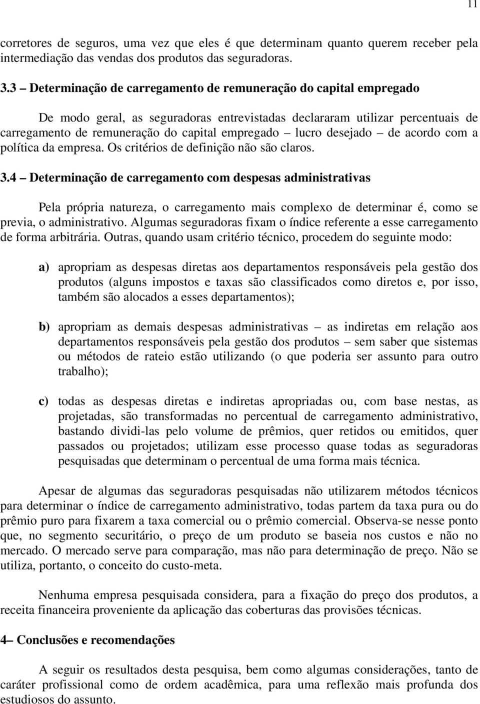 lucro desejado de acordo com a política da empresa. Os critérios de definição não são claros. 3.