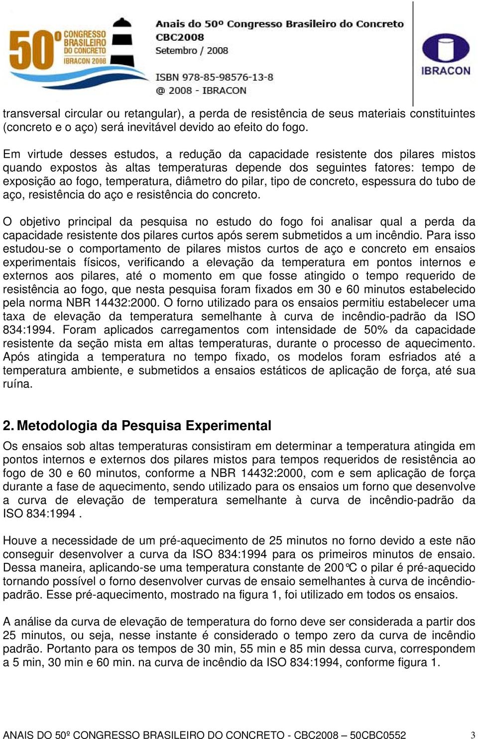 do pilar, tipo de concreto, espessura do tubo de aço, resistência do aço e resistência do concreto.