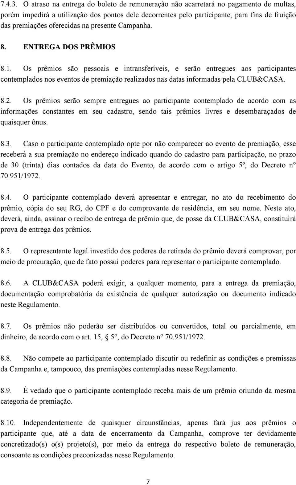 oferecidas na presente Campanha. 8. ENTREGA DOS PRÊMIOS 8.1.