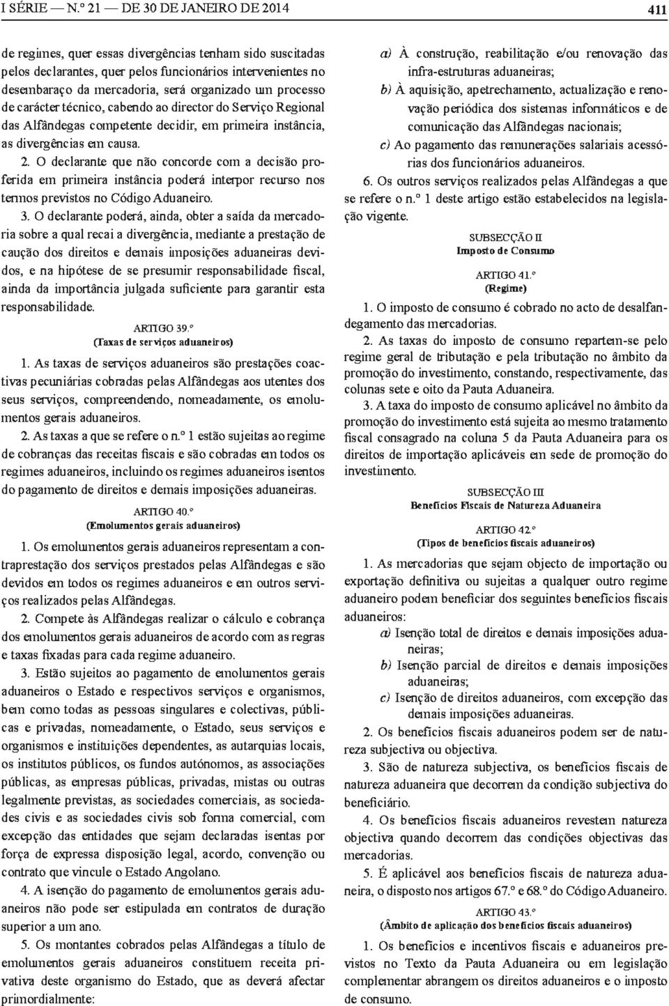 processo de carácter técnico, cabendo ao director do Serviço Regional das Alfândegas competente decidir, em primeira instância, as divergências em causa. 2.