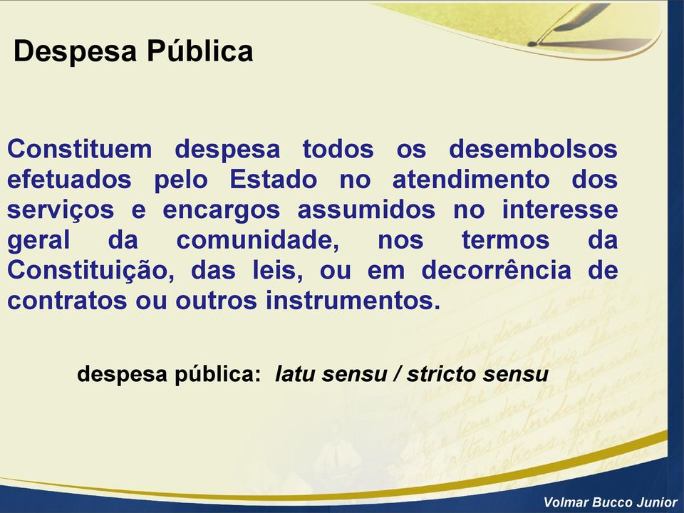 da comunidade, nos termos da Constituição, das leis, ou em decorrência de