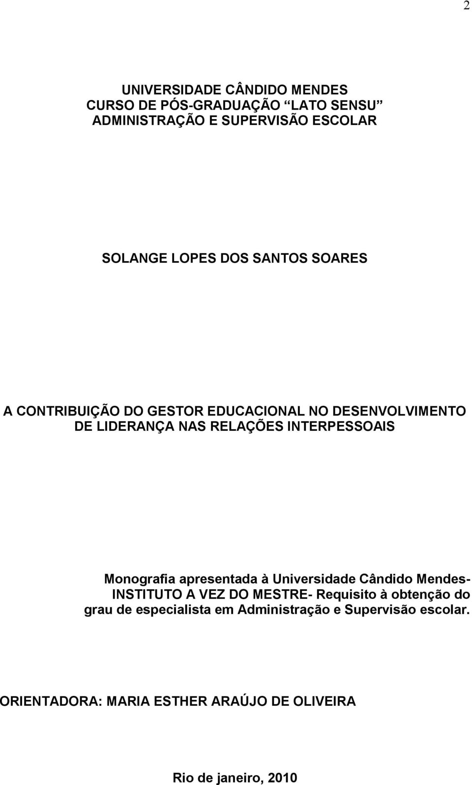 Monografia apresentada à Universidade Cândido Mendes- INSTITUTO A VEZ DO MESTRE- Requisito à obtenção do grau de